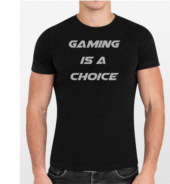 T-shirt: Gaming is a choice